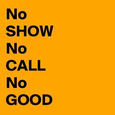 No show, no call, no good